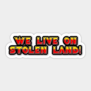 We live on stolen land logo Sticker